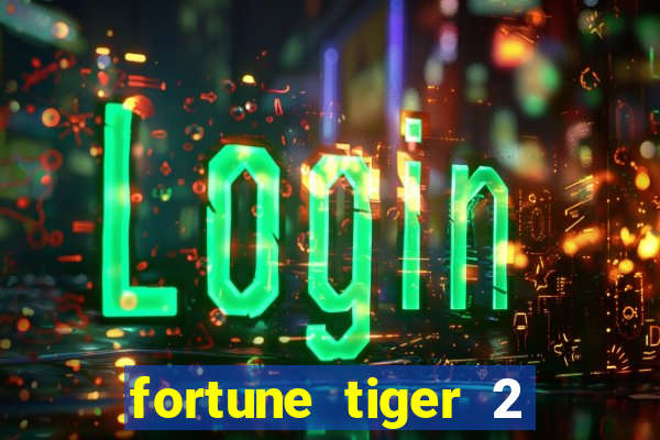 fortune tiger 2 demo free